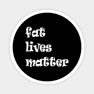 fat live matter funny quote Magnet